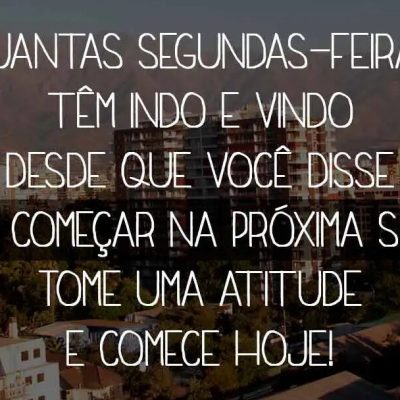 Aproveite todos os momentos que você tem